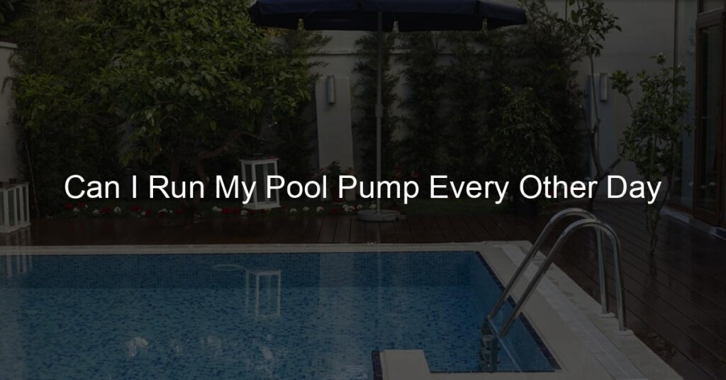 Can I Run My Pool Pump Every Other Day? The recommended duration for running a pool pump is typically 8-12 hours a day