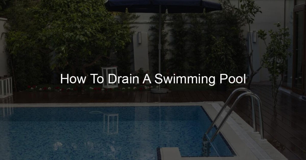 How To Drain A Swimming Pool: involves turning off the pool's filtration system, setting up the submersible pump and drainage hose, and slowly draining the water from the pool.